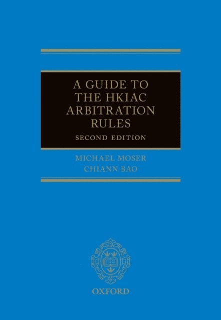 Chiann Bao, Michael J Moser - Guide to the HKIAC Arbitration Rules, E-bok