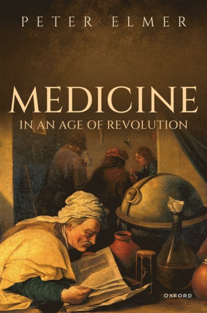 Peter Elmer - Medicine in an Age of Revolution, E-bok