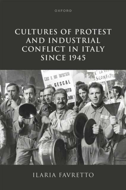 Ilaria Favretto - Cultures of Protest and Industrial Conflict in Italy since 1945, E-bok