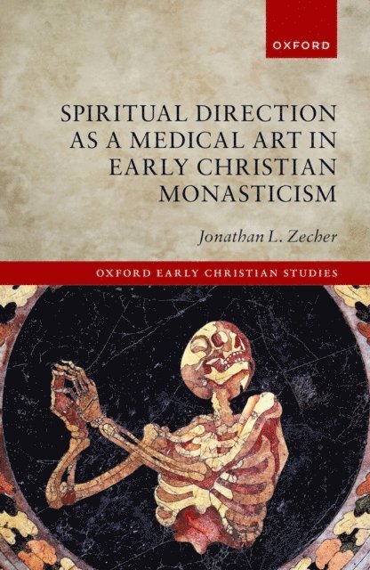 Jonathan L. Zecher - Spiritual Direction as a Medical Art in Early Christian Monasticism, E-bok