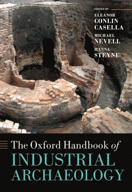 Hanna Steyne, Michael Nevell, Eleanor Casella - Oxford Handbook of Industrial Archaeology, E-bok