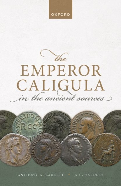 John C. Yardley, Anthony A. Barrett - Emperor Caligula in the Ancient Sources, E-bok