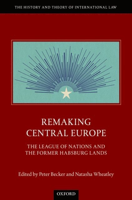 Natasha Wheatley, Peter Becker - Remaking Central Europe, E-bok