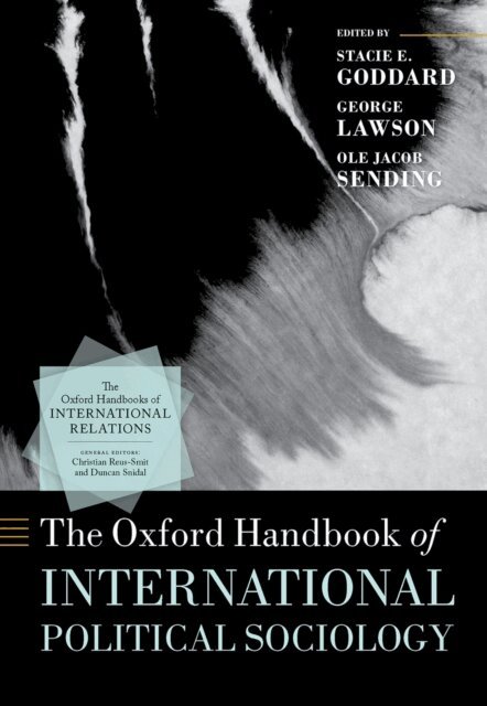 Ole Jacob Sending, George Lawson, Stacie E. Goddard - Oxford Handbook of International Political Sociology, E-bok