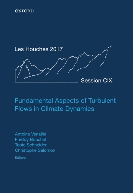 Christophe Salomon, Antoine Venaille, Tapio Schneider, Freddy Bouchet - Fundamental Aspects of Turbulent Flows in Climate Dynamics, E-bok