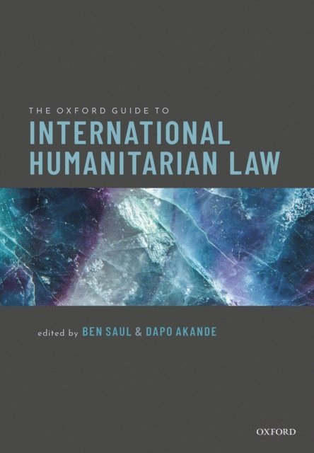 Dapo Akande, Ben Saul - Oxford Guide to International Humanitarian Law, E-bok