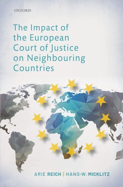 Hans-W. Micklitz, Arie Reich - Impact of the European Court of Justice on Neighbouring Countries, E-bok