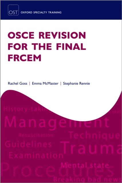 Stephanie Rennie, Emma McMaster, Rachel Goss - OSCE Revision for the Final FRCEM, E-bok