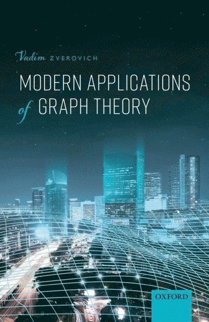 Vadim Zverovich - Modern Applications of Graph Theory, E-bok