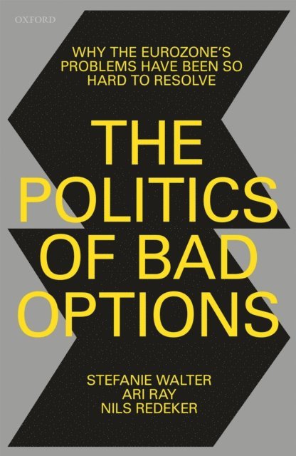 Nils Redeker, Ari Ray, Stefanie Walter - Politics of Bad Options, E-bok