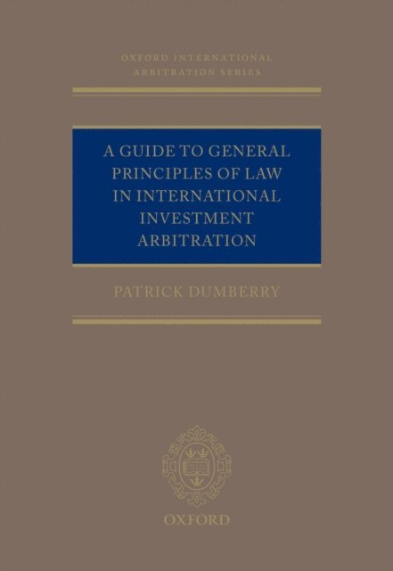 Patrick Dumberry - Guide to General Principles of Law in International Investment Arbitration, E-bok