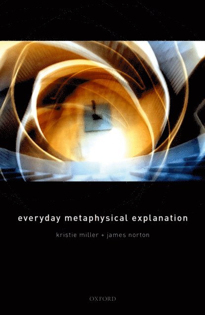 James Norton, Kristie Miller - Everyday Metaphysical Explanation, E-bok
