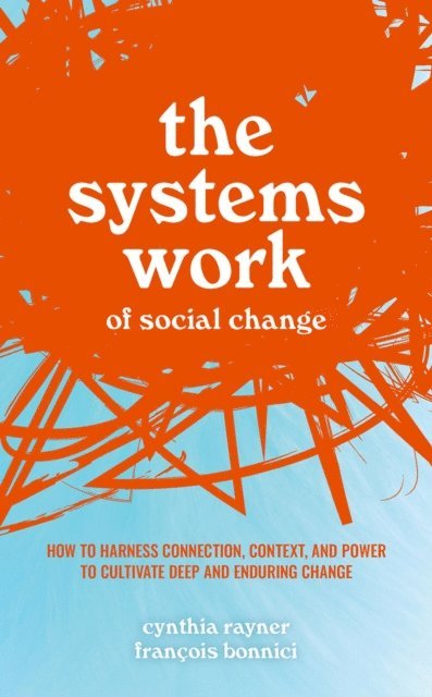 Francois Bonnici, Cynthia Rayner - Systems Work of Social Change, E-bok. Tillgänglighet: Lägg i varukorg