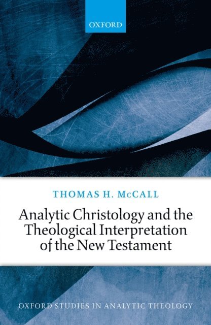 Thomas H. McCall - Analytic Christology and the Theological Interpretation of the New Testament, E-bok
