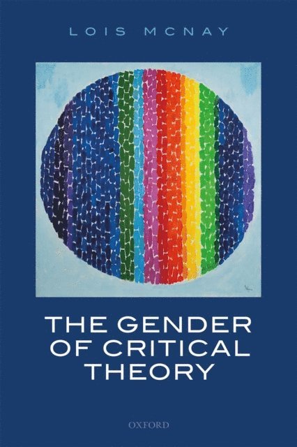 Lois McNay - Gender of Critical Theory, E-bok