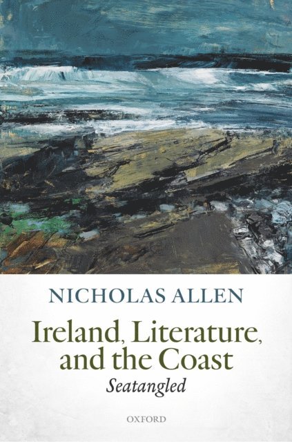 Nicholas Allen - Ireland, Literature, and the Coast, E-bok