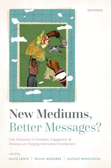 Michael Woolcock, Dennis Rodgers, David Lewis - New Mediums, Better Messages?, E-bok