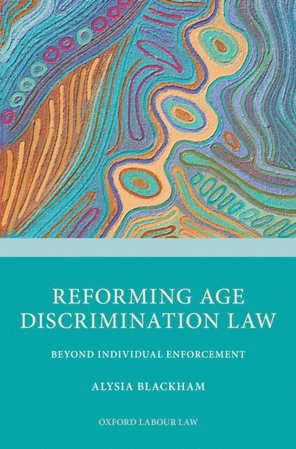 Alysia Blackham - Reforming Age Discrimination Law, E-bok