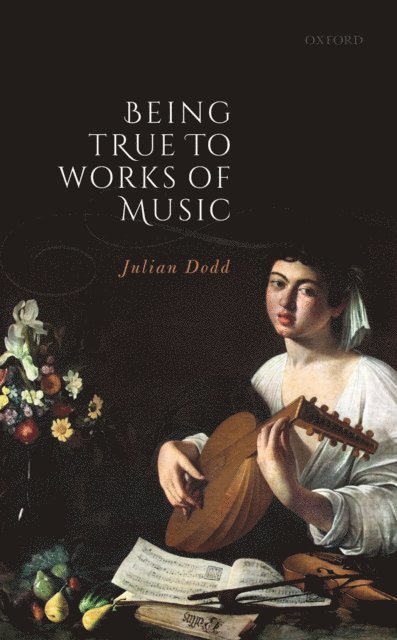 Julian Dodd - Being True to Works of Music, E-bok