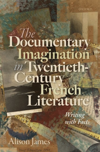 Alison James - Documentary Imagination in Twentieth-Century French Literature, E-bok