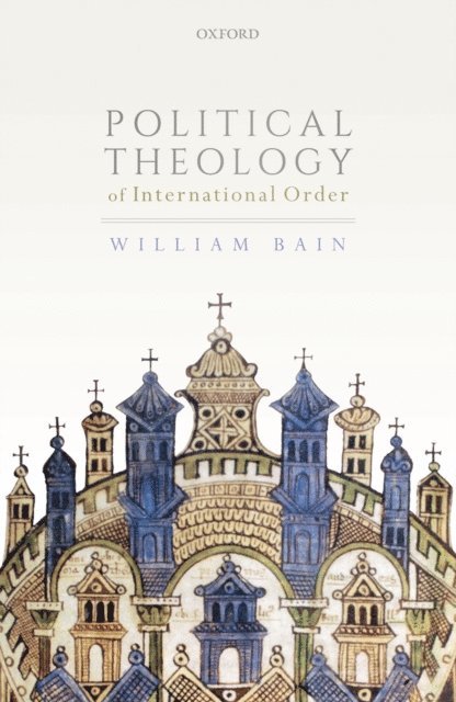 William Bain - Political Theology of International Order, E-bok. Tillgänglighet: Lägg i varukorg
