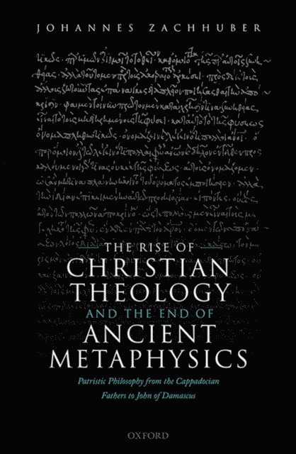 Johannes Zachhuber - Rise of Christian Theology and the End of Ancient Metaphysics, E-bok
