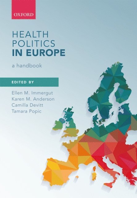 Tamara Popic, Camilla Devitt, Karen M. Anderson, Ellen M. Immergut - Health Politics in Europe, E-bok
