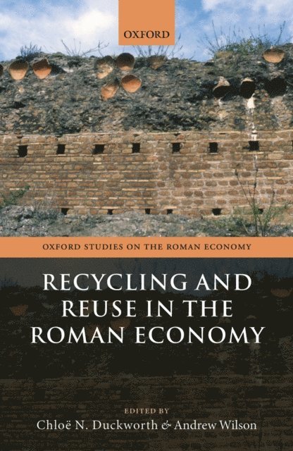 Andrew Wilson, ChloA« N. Duckworth - Recycling and Reuse in the Roman Economy, E-bok