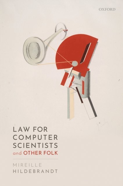 Mireille Hildebrandt - Law for Computer Scientists and Other Folk, E-bok