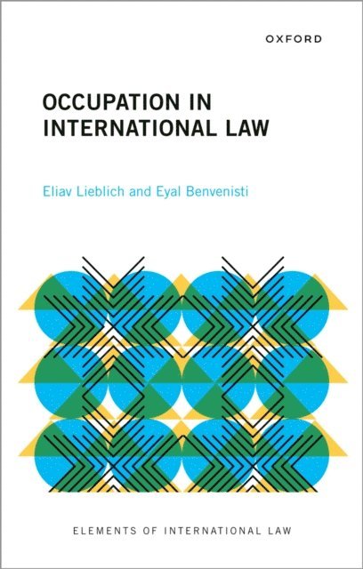 Eyal Benvenisti, Eliav Lieblich - Occupation in International Law, E-bok