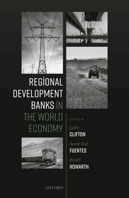 David Howarth, Daniel DA-az Fuentes, Judith Clifton - Regional Development Banks in the World Economy, E-bok