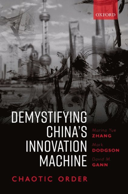 David Gann, Mark Dodgson, Marina Zhang - Demystifying China's Innovation Machine, E-bok