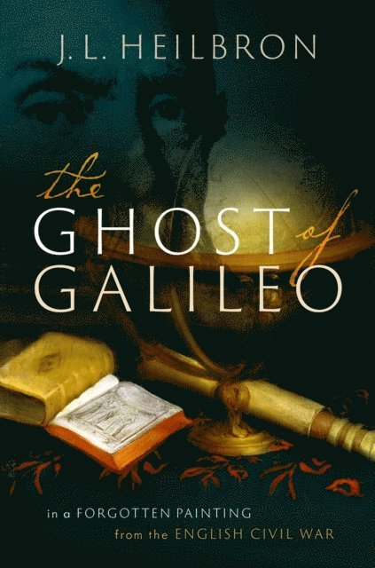 J. L. Heilbron - Ghost of Galileo, E-bok