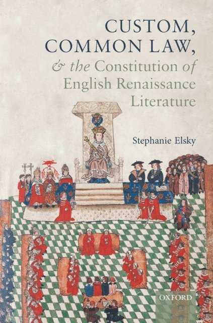 Stephanie Elsky - Custom, Common Law, and the Constitution of English Renaissance Literature, E-bok