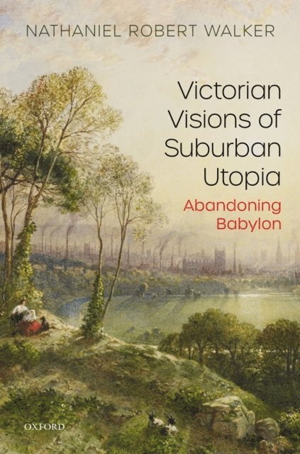 Nathaniel Robert Walker - Victorian Visions of Suburban Utopia, E-bok
