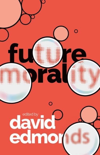 David Edmonds - Future Morality, E-bok