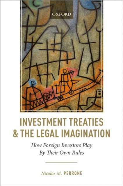 NicolA!s M. Perrone - Investment Treaties and the Legal Imagination, E-bok