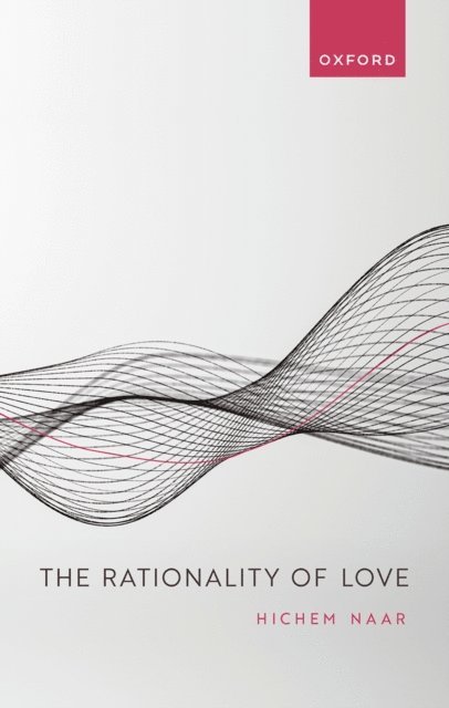 Hichem Naar - Rationality of Love, E-bok