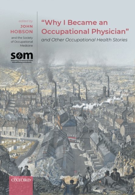 The Society of Occupational Medicine, John Hobson - &quote;Why I Became an Occupational Physician&quote; and Other Occupational Health Stories, E-bok