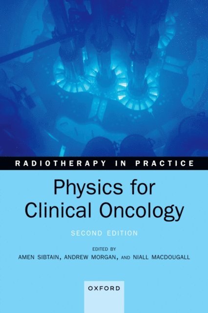 Niall MacDougall, Andrew Morgan, Amen Sibtain - Physics for Clinical Oncology, E-bok