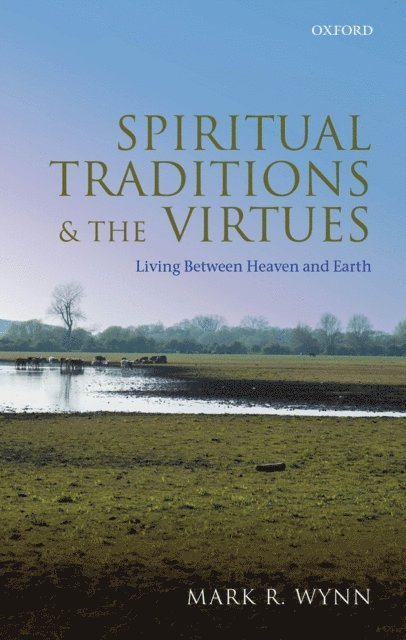 Mark R. Wynn - Spiritual Traditions and the Virtues, E-bok