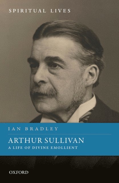 Ian Bradley - Arthur Sullivan, E-bok