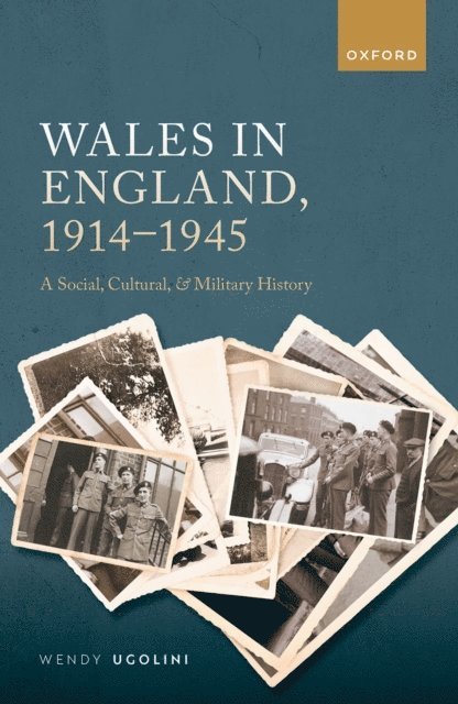 Wendy Ugolini - Wales in England, 1914-1945, E-bok