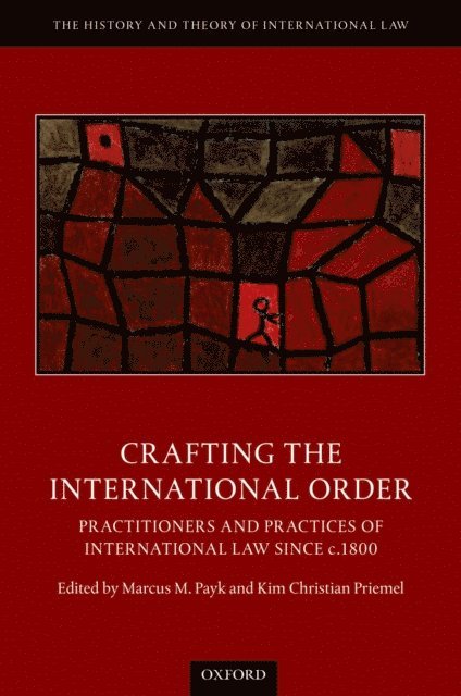 Kim Christian Priemel, Marcus M. Payk - Crafting the International Order, E-bok