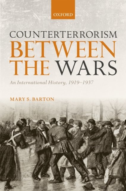 Mary S. Barton - Counterterrorism Between the Wars, E-bok