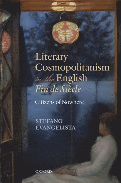 Stefano Evangelista - Literary Cosmopolitanism in the English Fin de SiA*cle, E-bok