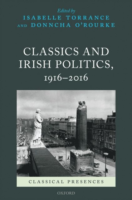 Donncha O'Rourke, Isabelle Torrance - Classics and Irish Politics, 1916-2016, E-bok