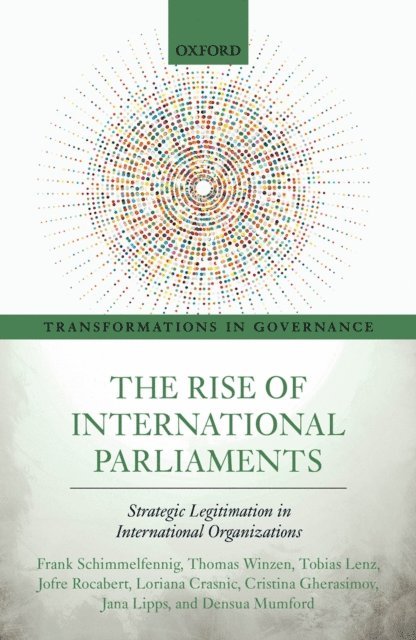 Densua Mumford, Jana Lipps, Cristina Gherasimov, Loriana Crasnic, Jofre Rocabert, Tobias Lenz, Thomas Winzen, Frank Schimmelfennig - Rise of International Parliaments, E-bok