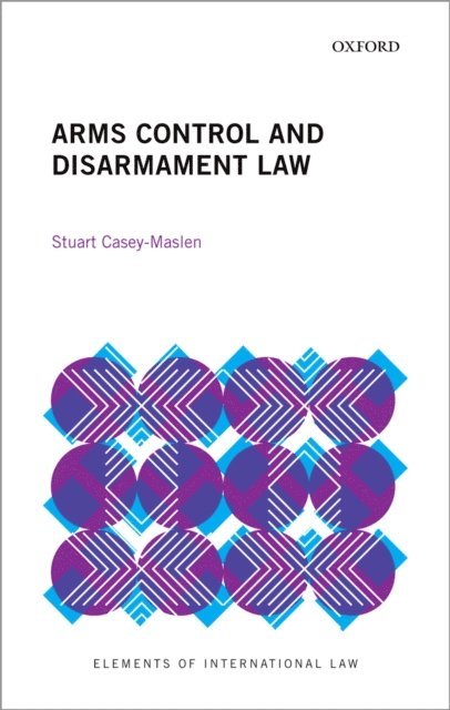 Stuart Casey-Maslen - Arms Control and Disarmament Law, E-bok