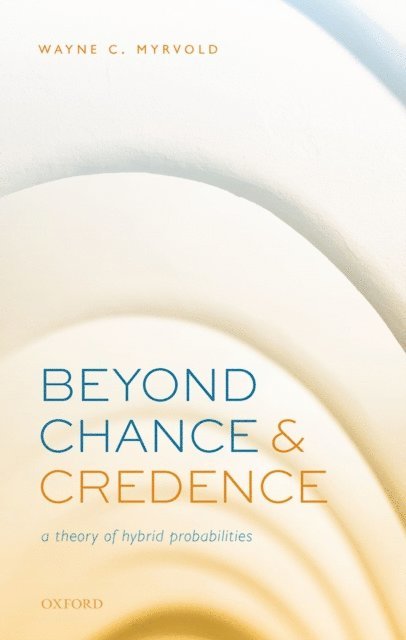 Wayne C. Myrvold - Beyond Chance and Credence, E-bok